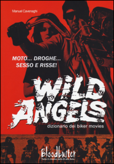 Wild Angels. Dizionario dei biker movies