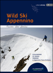 Wild Ski Appennino. Scialpinismo, sci ripido, freeride in Appennino tosco-emiliano
