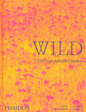 Wild. The naturalistic garden. Ediz. illustrata