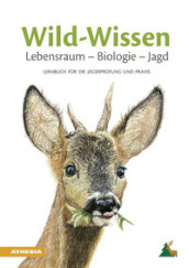 Wild-Wissen Lebensraum, Biologie, Jagd. Lernbuch fur die Jagerprufung und Praxis. Ediz. ampliata