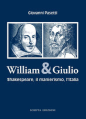 William & Giulio. Shakespeare, il manierismo, l Italia