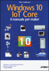 Windows 10 IoT core. Il manuale per maker