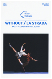 Without/La strada. Ballet de l Opera national du Rhin
