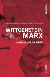 Wittgenstein and Marx. Language, mind and society