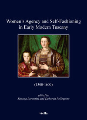 Women's agency and self-fashioning in Early Modern Tuscany (1300-1600)