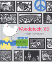 Woodstock  69. Rock revolution. Ediz. illustrata