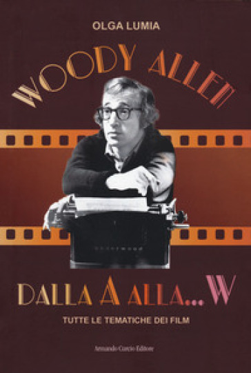 Woody Allen dalla A alla W. Tutte le tematiche dei film