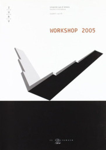 Workshop 2005. Corso di laurea in scienze dell'architettura