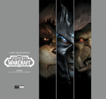 World of Warcraft. L'arte dei filmati. 1: Dal lancio a Warlords of Draenor