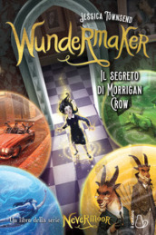 Wundermaker. Il segreto di Morrigan Crow. Nevermoor. 2.