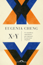 X + y. Un manifesto matematico per ripensare la questione di genere