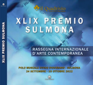 XLIX Premio Sulmona. Rassegna internazionale d'arte contemporanea