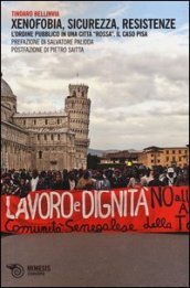 Xenofobia, sicurezza, resistenze. L ordine pubblico in una città «rossa». Il caso Pisa