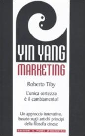 Yin Yang marketing. L unica certezza è il cambiamento!