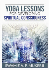Yoga lessons for developing spiritual consciouness