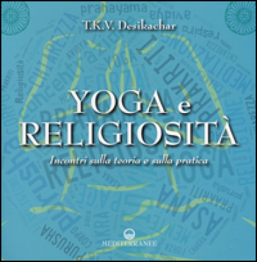 Yoga e religiosità. Incontri sulla teoria e sulla pratica