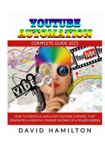 Youtibe automation. Complete Guide 2023. How to create a cash cow youtube channel that generates a monthly passive income of 6 figures