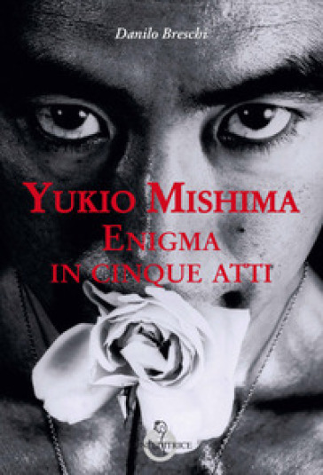 Yukio Mishima. Enigma in cinque atti