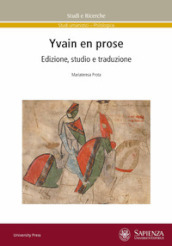 Yvain en prose. Edizione, studio e traduzione
