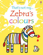 Zebra s colours. Ediz. a colori