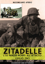 Zitadelle. L SS Panzer-Korps all attacco. Luglio 1943. Nuova ediz.