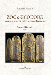Zoe e Teodora. Lussuria e virtù nell Impero Bizantino. Donne di Bisanzio. 3.