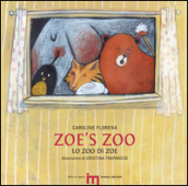 Zoe s zoo-Lo zoo di Zoe. Ediz. bilingue