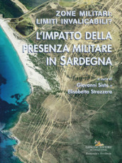 Zone militari: limiti invalicabili? L impatto della presenza militare in Sardegna