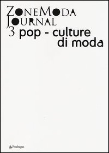 ZoneModa Journal. Ediz. italiana e inglese. 3.Pop-culture di moda
