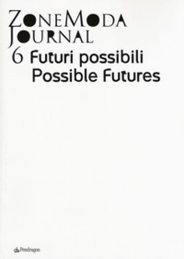 ZoneModa Journal. Ediz. italiana e inglese. 6: Futuri possibili
