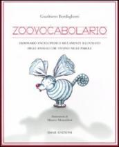 Zoovocabolario. Dizionario enciclopedico riccamente illustrato degli animali che vivono nelle parole