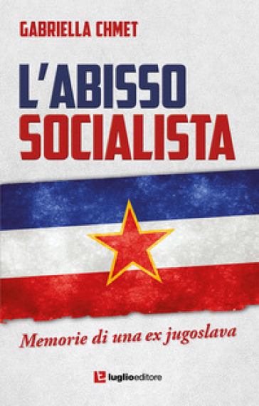 L'abisso socialista. Memorie di una ex jugoslava