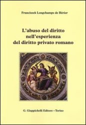 L abuso del diritto nell esperienza del diritto privato romano
