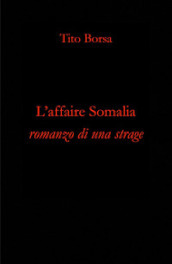L affaire Somalia. Romanzo di una strage