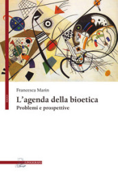 L agenda della bioetica. Problemi e prospettive
