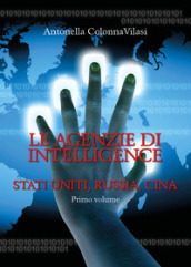 Le agenzie di intelligence. 1: Stati Uniti, Russia, Cina