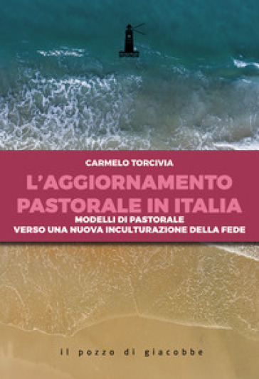 L'aggiornamento pastorale in Italia. Modelli di pastorale verso una nuova inculturazione della fede