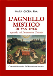L agnello mistico di Van Eyck. Sguardo sul Sacramentum caritatis. Con DVD