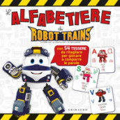 L alfabetiere di Robot Trains. Ediz. a colori