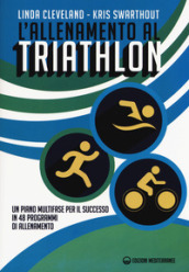 L allenamento al triathlon. Un piano multifase per il successo in 48 programmi di allenamento
