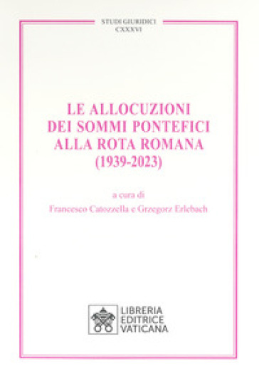Le allocuzioni dei sommi pontefici alla rota romana (1939-2023)