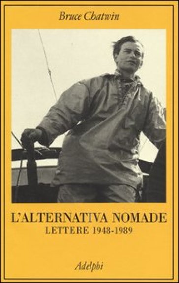 L'alternativa nomade. Lettere 1948-1989