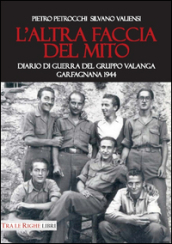 L altra faccia del mito. Diario di guerra del Gruppo Valanga. Garfagnana 1944