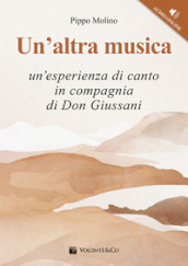 Un altra musica. Un esperienza di canto in compagnia di don Giussani. Con File audio per il download