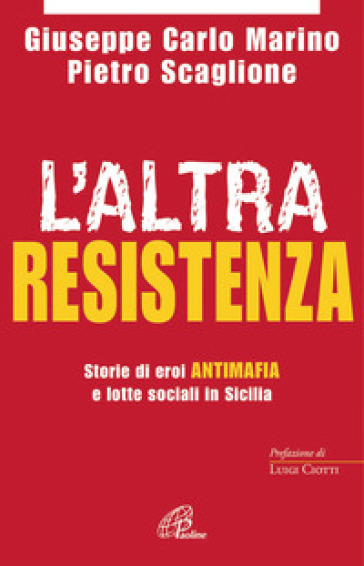 L'altra resistenza. Storie di eroi antimafia e lotte sociali in Sicilia