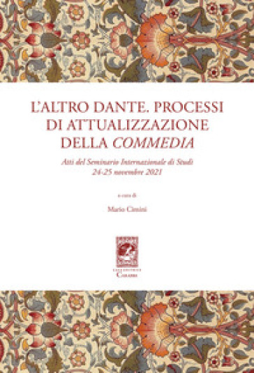 L'altro Dante. Processi di attualizzazione della Commedia. Atti del Seminario internazionale di studi (24-25 novembre 2021)