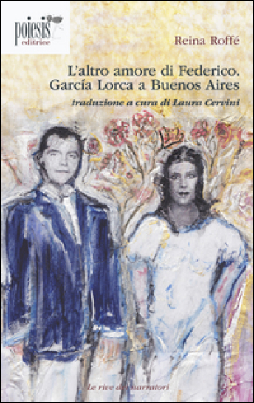 L'altro amore di Federico. Garcia Lorca a Buenos Aires