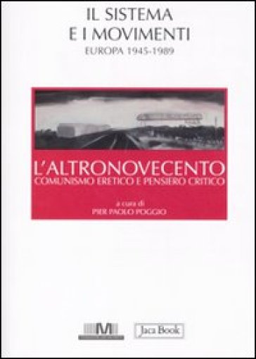 L'altronovecento. Comunismo eretico e pensiero critico. 2: Il sistema e i movimenti (Europa 1945-1989)