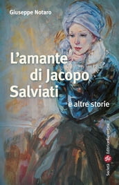 L amante di Jacopo Salviati e altre storie