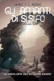 Gli amanti di Sisifo. 1: La singolarità dell asteroide binario